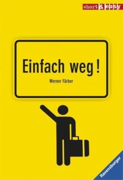 Einfach weg!, Neuausgabe - Färber, Werner