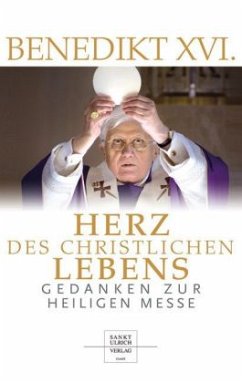 Herz des christlichen Lebens - Benedikt XVI.