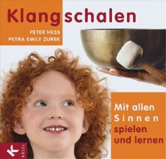 Klangschalen - mit allen Sinnen spielen und lernen - Hess, Peter; Zurek, Petra E.