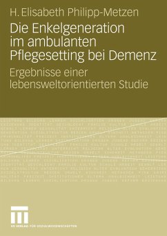 Die Enkelgeneration im ambulanten Pflegesetting bei Demenz - Philipp-Metzen, H. Elisabeth