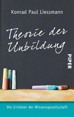 Theorie der Unbildung - Liessmann, Konrad Paul