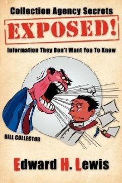 Collection Agency Secrets Exposed!: Information They Don't Want You To Know - Lewis, Edward H.