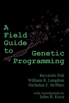 A Field Guide to Genetic Programming - Poli, Riccardo; Langdon, William B.; McPhee, Nicholas Freitag