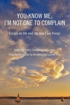 You Know Me; I'm Not One to Complain - Chapman, Dorothy Shea
