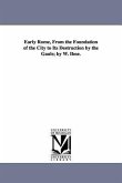Early Rome, From the Foundation of the City to Its Destruction by the Gauls; by W. Ihne.