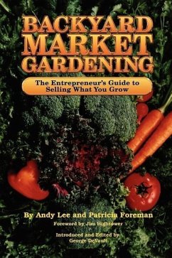 Backyard Market Gardening - Lee, Andrew W.; Lee, Andy; Foreman, Patricia L.