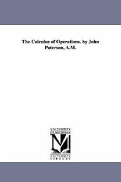 The Calculus of Operations. by John Paterson, A.M. - Paterson, John