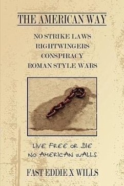The American Way -No Strike Laws- Rightwingers Conspiracy Roman Style Wars: Live Free or Die - No American Walls - Wills, Fast Eddie X.
