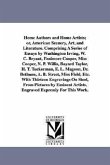 Home Authors and Home Artists; or, American Scenery, Art, and Literature. Comprising A Series of Essays by Washington Irving, W. C. Bryant, Fenimore C