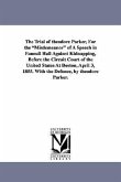 The Trial of Theodore Parker, for the Misdemeanor of a Speech in Faneuil Hall Against Kidnapping, Before the Circuit Court of the United States at Bos