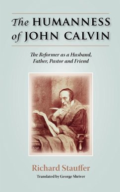 THE HUMANNESS OF JOHN CALVIN - Stauffer, Richard