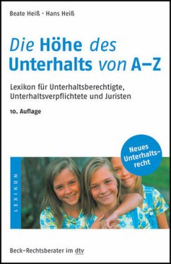 Die Höhe des Unterhalts von A - Z. Mehr als 400 Stichwörter zum aktuellen Unterh - Beate Heiß