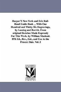 Harper'S New York and Eric Rail-Road Guide Book ... With One Hundred and Thirty-Six Engravings, by Lossing and Barritt. From original Sketches Made Ex - None