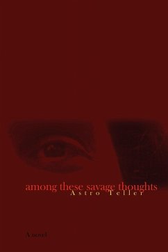 Among These Savage Thoughts - Teller, Astro