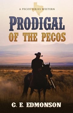 Prodigal of the Pecos - Edmonson, C. E.