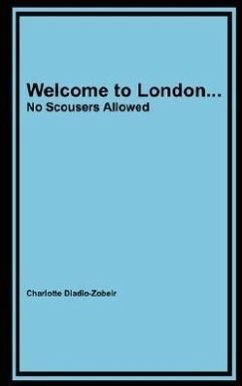 Welcome to London... No Scousers Allowed - Diadio-Zobeir, Charlotte