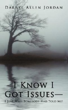 I Know I Got Issues-I Just Wish Somebody Had Told Me! - Jordan, Darryl Allen