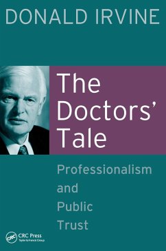 The Doctors' Tale - Professionalism and Public Trust - Irvine, Donald