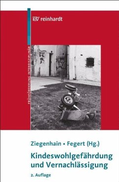 Kindeswohlgefährdung und Vernachlässigung - Ziegenhain, Ute;Fegert, Jörg