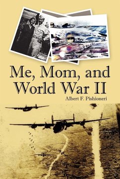 Me, Mom, and World War II - Pishioneri, Albert F.