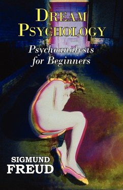Dr. Freud's Dream Psychology - Psychoanalysis for Beginners - Freud, Sigmund