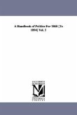 A Handbook of Politics For 1868 [To 1894] Vol. 5