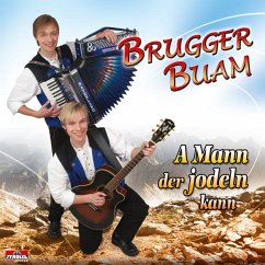 A Mann Der Jodeln Kann - Brugger Buam