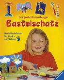 Der große Ravensburger Bastelschatz Der große Ravensburger Bastelschatz