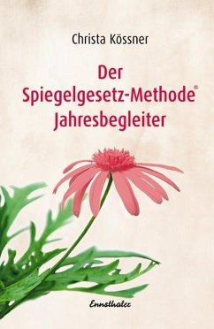 Der Spiegelgesetz-Methode® Jahresbegleiter - Kössner, Christa