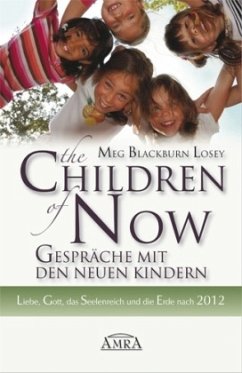 THE CHILDREN OF NOW - Was die Neuen Kinder zu berichten haben - Blackburn Losey, Meg;Carroll, Lee