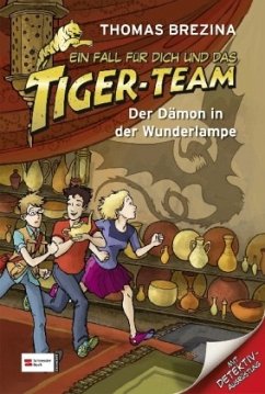 Der Dämon in der Wunderlampe / Ein Fall für dich und das Tiger-Team Bd.43 - Brezina, Thomas