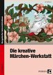 Die kreative Märchen-Werkstatt - 3.... - Bild 1