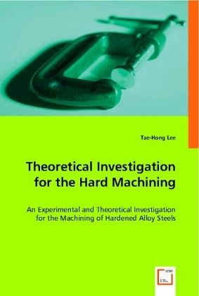 Theoretical Investigation for the Hard Machining Theoretical Investigation for the Hard Machining