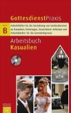 Arbeitsbuch Kasualien, m. CD-ROM / Gottesdienstpraxis, Serie B