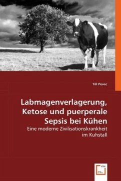 Labmagenverlagerung, Ketose und puerperale Sepsis bei Kühen - Pevec, Till