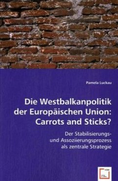 Die Westbalkanpolitik der Europäischen Union: Carrots and Sticks? - Luckau, Pamela