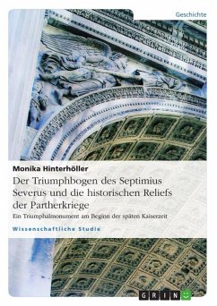 Der Triumphbogen des Septimius Severus und die historischen Reliefs der Partherkriege - Hinterhöller, Monika