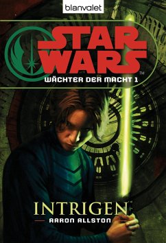 Intrigen / Star Wars - Wächter der Macht Bd.1 - Allston, Aaron