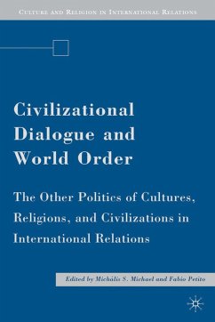 Civilizational Dialogue and World Order: The Other Politics of Cultures, Religions, and Civilizations in International Relations
