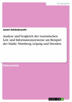 Analyse und Vergleich der touristischen Leit- und Informationssysteme am Beispiel der Städte Nürnberg, Leipzig und Dresden - Schönknecht, Janet