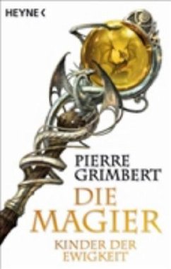 Kinder der Ewigkeit / Die Magier Bd.4 - Grimbert, Pierre Kinder der Ewigkeit / Die Magier Bd.4 - Grimbert, Pierre