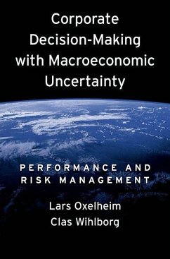 Corporate Decision-Making with Macroeconomic Uncertainty - Oxelheim, Lars; Wihlborg, Clas