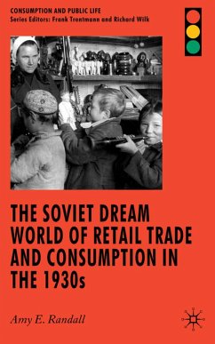 The Soviet Dream World of Retail Trade and Consumption in the 1930s - Randall, A.