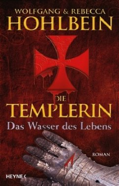 Das Wasser des Lebens / Die Templer Saga Bd.4 - Hohlbein, Wolfgang; Hohlbein, Rebecca