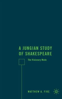A Jungian Study of Shakespeare: The Visionary Mode - Fike, Matthew A.