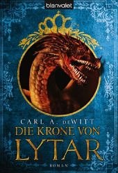 Die Krone von Lytar / Lytar Saga Bd.1 - DeWitt, Carl A.
