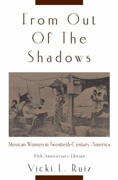 From Out of the Shadows: Mexican Women in Twentieth-Century America - Ruiz, Vicki L.