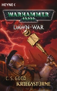 Kriegsstürme / Warhammer 40,000 - Dawn of War Bd.3 - Goto, C. S.