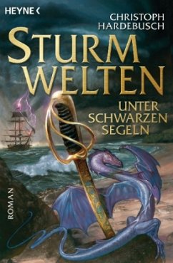 Unter schwarzen Segeln / Sturmwelten Bd.2 - Hardebusch, Christoph