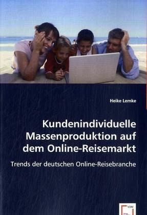 Kundenindividuelle Massenproduktion auf dem Online-Reisemarkt Kundenindividuelle Massenproduktion auf dem Online-Reisemarkt